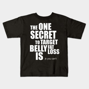 The Secret to Target Belly Fat Loss Kids T-Shirt